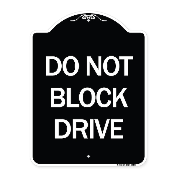 Do Not Block Drive Heavy-Gauge Aluminum Architectural Sign, 24" x 18", BW-1824-24183